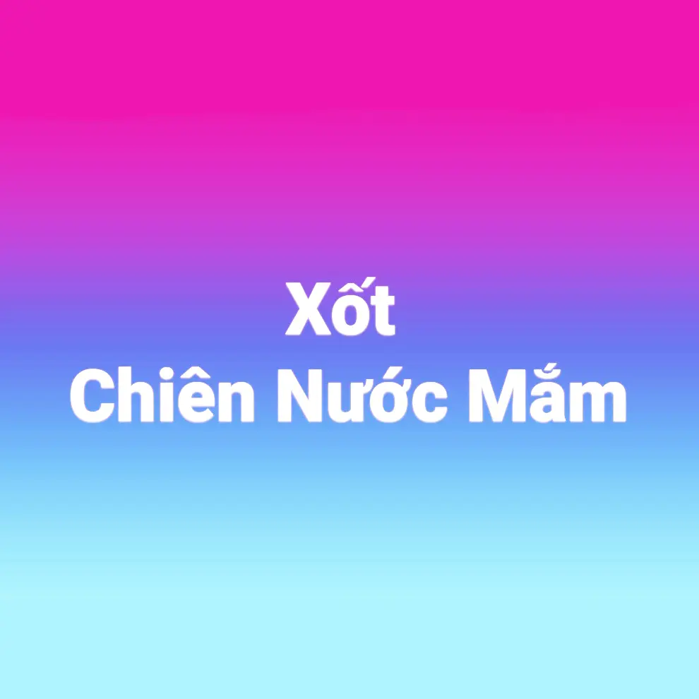 Hình ảnh (X) Xốt Chiên Nước Mắm Tự Chọn Món
