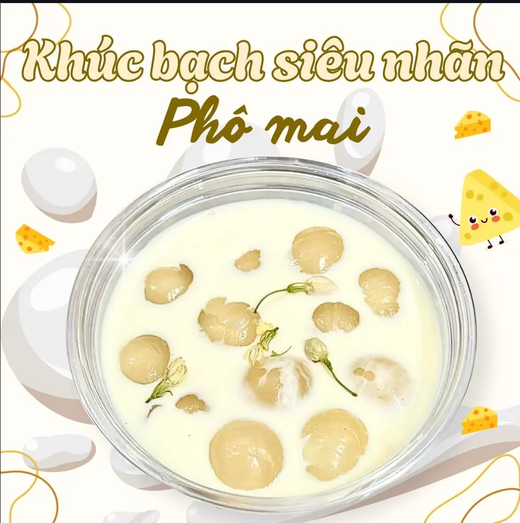 Hình ảnh Khúc Bạch Nhãn Tươi Phô Mai